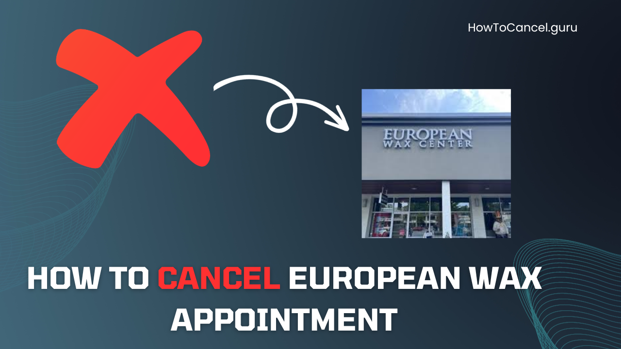How to Cancel European Wax Appointment