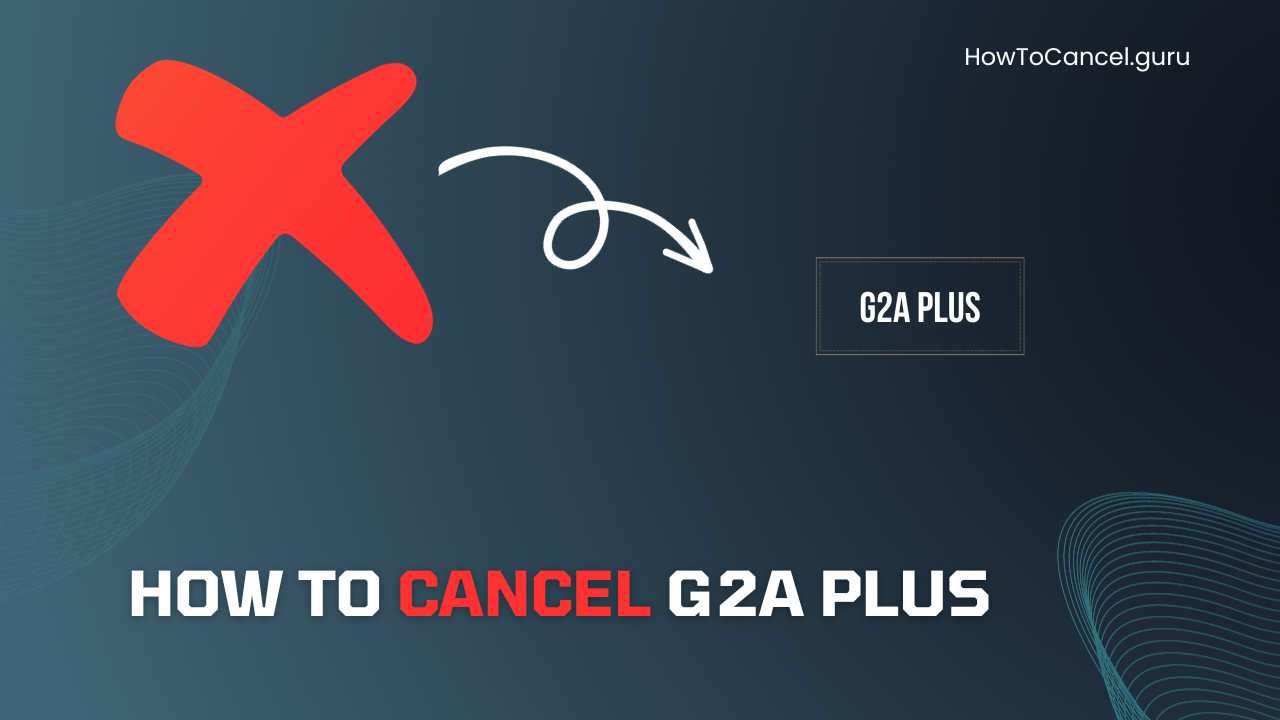 How to Cancel G2A Plus