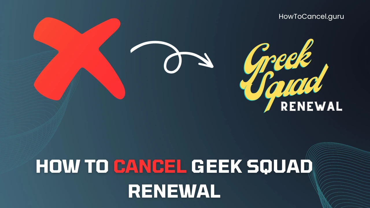 How to Cancel Geek Squad Renewal