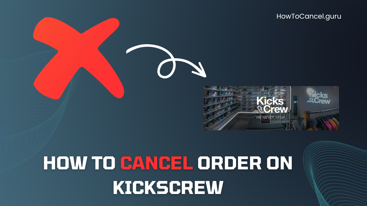 How to Cancel Order on Kickscrew