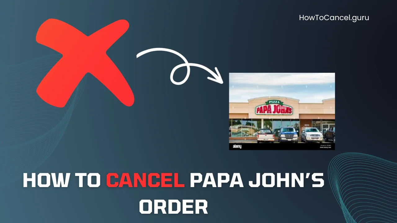 How to Cancel Papa John’s Order