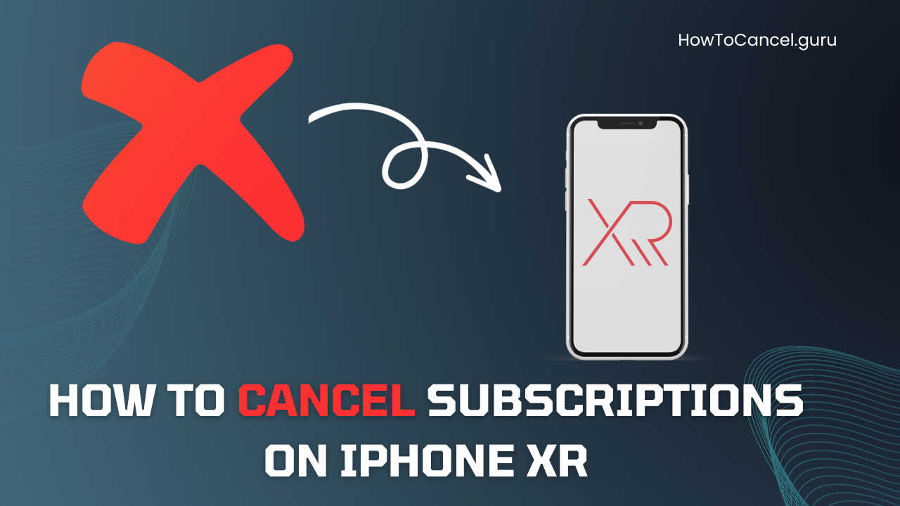 How to Cancel Subscriptions on iPhone XR