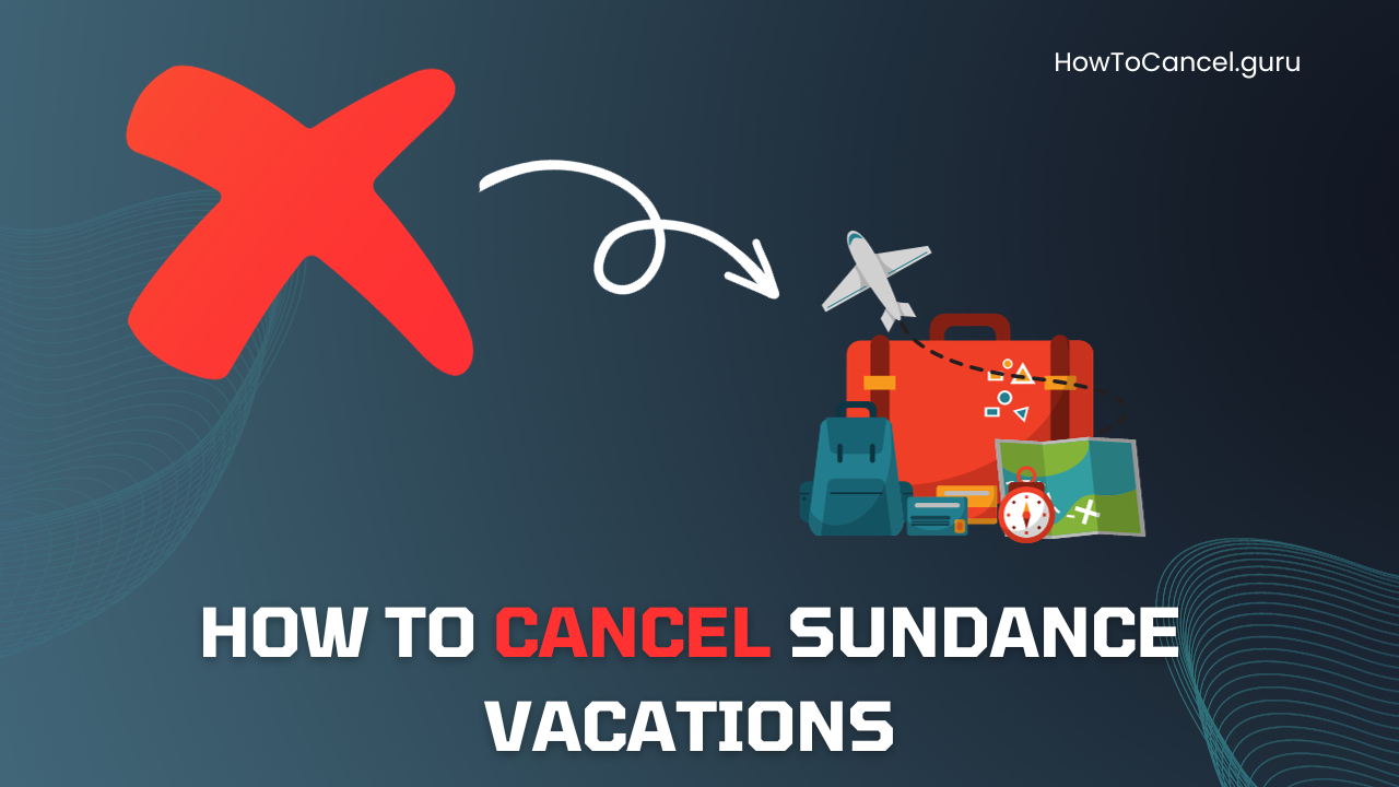 How to Cancel Sundance Vacations