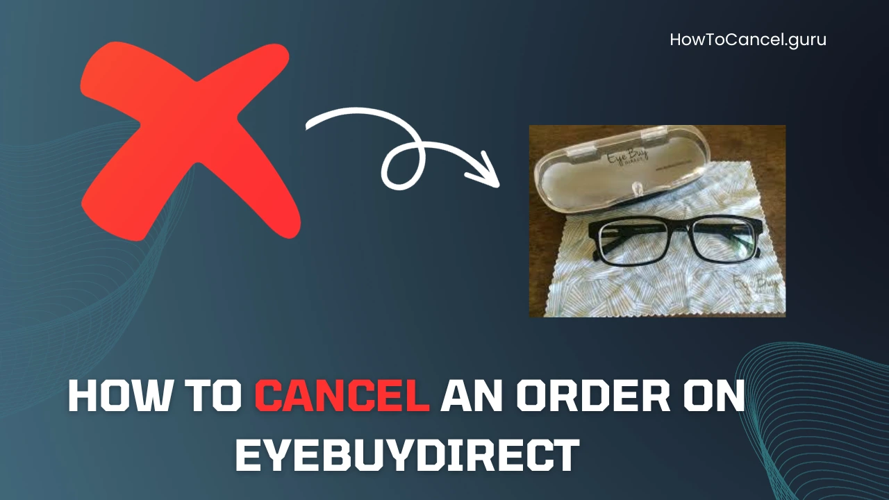 How to Cancel an Order on EyeBuyDirect