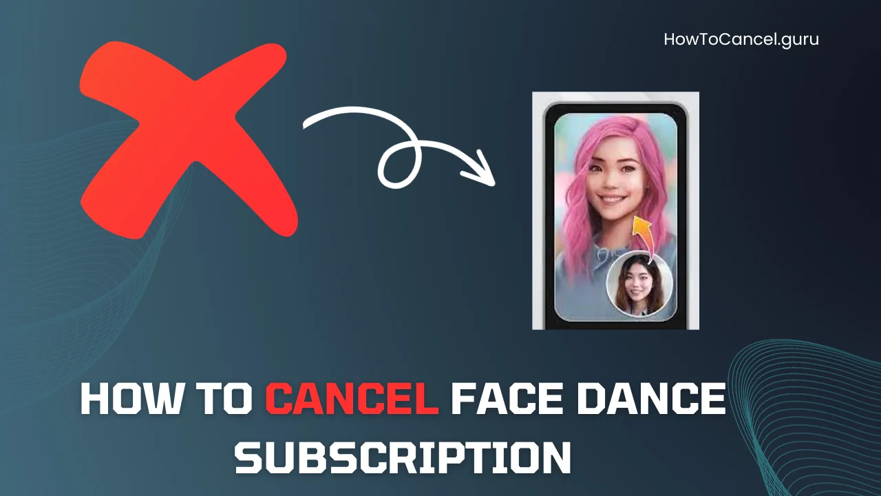 How to Cancel Face Dance Subscription